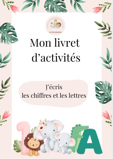Livret d'activités : J'ECRIS LES CHIFFRES & LES LETTRES